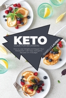 Keto Guide for Beginners: How to Lose Weight and Regain Your Metabolism with Tasty Ketogenic Recipes On A Budget 1801411832 Book Cover