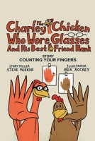 Charlie the chicken who wore glasses and his best friend Hank.: Counting Your Fingers 1300875747 Book Cover