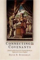 Connecting the Covenants: Judaism and the Search for Christian Identity in Eighteenth-Century England (Jewish Culture and Contexts) 0812240162 Book Cover