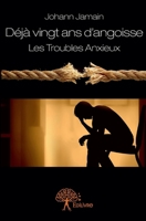 Déjà vingt ans d'angoisse: Les Troubles Anxieux (French Edition) 2332880968 Book Cover