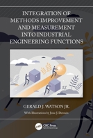 Integration of Methods Improvement and Measurement Into Industrial Engineering Functions 0367720949 Book Cover