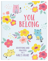 You Belong (girl): Devotions and Prayers for a Girl's Heart 1636091687 Book Cover