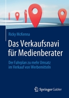 Das Verkaufsnavi für Medienberater: Der Fahrplan zu mehr Umsatz im Verkauf von Werbemitteln 3658377038 Book Cover