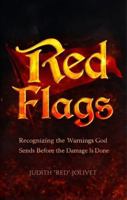Red Flags: Recognizing the Warnings God Sends Before the Damage is Done 1969151072 Book Cover