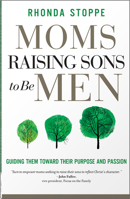 Moms Raising Sons to Be Men: Guiding Them Toward Their Purpose and Passion 0736986499 Book Cover