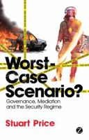 Worst-Case Scenario?: Governance, Mediation and the Security Regime 1848135300 Book Cover