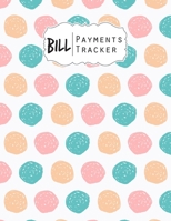 Bill Payments Tracker: Simple Monthly Bill Payments Checklist Organizer Planner Log Book Money Debt Tracker Keeper Budgeting Financial Planning Budget Journal Notebook 1673769314 Book Cover