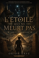 L'Étoile qui ne meurt pas — Tome I: La Révélation (French Edition) B0H2TWWZP6 Book Cover