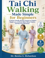 Tai Chi Walking Made Simple for Beginners: A Senior-Friendly 28-Day Program to Support Weight Loss, Arthritis Relief, Better Posture, and Pain-Free Movement 9087494238 Book Cover