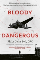 Bloody Dangerous: My War in the Air: The Last First-Hand Account from Ww2 0349148996 Book Cover