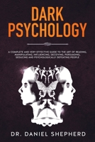 Dark Psychology: A Complete and Very Effective Guide to the Art of Reading, Manipulating, Influencing, Deceiving, Persuading, Seducing and Psychologically Defeating People 1689132086 Book Cover