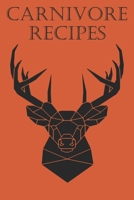 Carnivore Recipes: Recipe Book To Write In For Meat Lovers 170805717X Book Cover