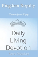 Kingdom Royalty Daily Living Devotion: Remember You are Royalty! B0991CCKW8 Book Cover