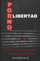Pornolibertad: Descubre el Poder para Superar la Adicción a la Pornografía y Vivir en Plenitud B0C5PCK7BS Book Cover