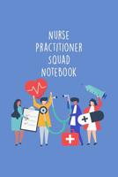 Nurse Practitioner Squad Notebook: Funny Nursing Theme Notebook - Includes: Quotes From My Patients and Coloring Section - Graduation And Appreciation Gift For NP 1082368121 Book Cover