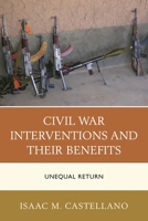 Civil War Interventions and Their Benefits: Unequal Return 1498507093 Book Cover