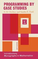 Programming by Case Studies (Introductory monographs in mathematics) 0333101464 Book Cover