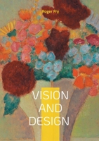 Vision and Design: Art Criticism Modern Art Aesthetics Post-Impressionism 2322623407 Book Cover