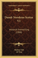 Dansk-Norskens Syntax V1: Historisk Fremstilling (1900) 1167651758 Book Cover