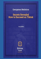Secrets Revealed - How to Succeed on Tiktok B0CTGBKZYB Book Cover