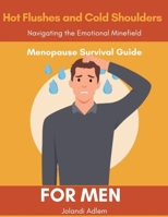 A Menopause Survival Guide for Men, Hot Flushes and Cold Shoulders, Navigate the Emotional Minefield: How to Support Her, Survive the Mood Swings, and Maybe Even Keep Your Head 104928304X Book Cover