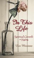 In This Life: Spiritual Growth and Aging 0764823671 Book Cover