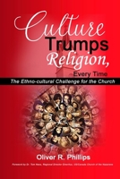 Culture Trumps Religion, Every Time: The Ethno-Cultural Challenge for the Church 1481994611 Book Cover