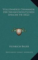 Vollstandige Grammatik Der Neuhochdeutschen Sprache V4 (1832) 1160270201 Book Cover