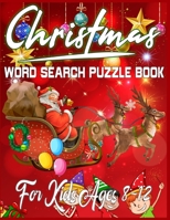 Christmas Word Search Puzzle Book For Kids Ages 8-12: Exercise your brain and fill your heart with Christmas spirit - A Brain Games For Smart Kids 1671938127 Book Cover