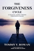 THE FORGIVENESS CYCLE: A COLLECTED JOURNEY THROUGH FORGIVENESS & RELEASE: A Collection of Short Prayers for Forgiveness, Healing, Renewal, Release and Peace B0GNMX3KP5 Book Cover