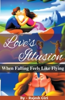 Love's Illusion: When Falling Feels Like Flying B0C1RHQL4M Book Cover