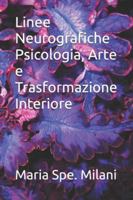 Linee Neurografiche Psicologia, Arte e Trasformazione Interiore B0G3LJWR37 Book Cover