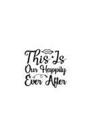 This Is Our Happily Ever After: Religious Church Notes, Write And Record Scripture Sermon Notes, Prayer Requests, Great For Applying Sermon Message 1694926230 Book Cover