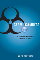 Germ Gambits: The Bioweapons Dilemma, Iraq and Beyond 0804775532 Book Cover