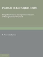 Plant Life on East Anglian Heaths: Being Observational and Experimental Studies of the Vegetation of Breckland 1107605105 Book Cover