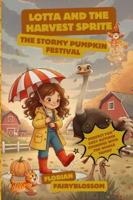 Lotta and the Harvest Sprite: The Stormy Pumpkin Festival B0FVCVBDJS Book Cover