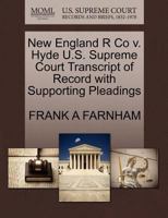 New England R Co v. Hyde U.S. Supreme Court Transcript of Record with Supporting Pleadings 1270153935 Book Cover
