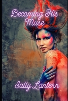 Becoming his muse: When a billionaire wants you! B0BTKKDN6X Book Cover