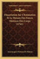 Dissertation Sur L'Estimation Et Le Mesure Des Forces Motrices Des Corps 1165371235 Book Cover