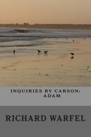 Inquiries by Carson: Adam 1490972374 Book Cover