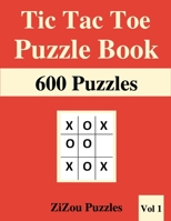 Tic Tac Toe Puzzle Book: 600 Tic Tac Toe Puzzles with Solutions - VOL1 - B08YNPF4CC Book Cover