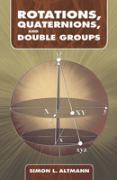 Rotations, Quaternions, and Double Groups 0486445186 Book Cover