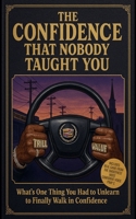 The Confidence That Nobody Taught You B0FLBB19PN Book Cover