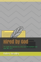 Hired by God: "In truth the harvest is a lot; but the workers are few."Mt. 9:37 B089TV3H2Z Book Cover