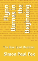 Flynn Barnes in the Beginning: The Blue Eyed Monsters B08GLP41J5 Book Cover