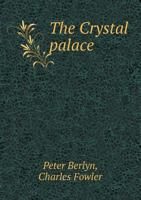 The Crystal Palace (Illustrated Edition) 1511452765 Book Cover