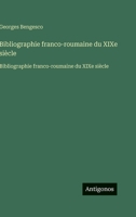 Bibliographie franco-roumaine du XIXe siècle: Bibliographie franco-roumaine du XIXe siècle (French Edition) 3563752885 Book Cover