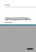 Deutsche Exilanten und Flüchtlinge in England im Spiegel der Presse 1935-1945 3638886417 Book Cover