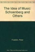 The Idea of Music: Schoenberg and Others 0333400283 Book Cover