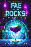 Fae on the Rocks: A Dragon's Heart 1964775000 Book Cover